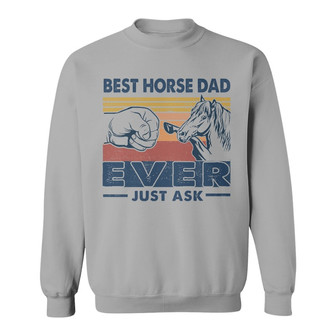 Best Horse Dad Ever Just Ask Personalized Sweatshirt - Gift - Thegiftio UK