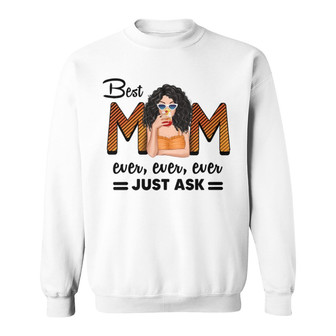 Best Mom Ever Just Ask Personalized Sweatshirt - Gift for Mom - Thegiftio UK