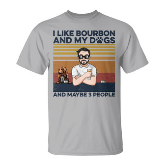 Dog Dad I Like Bourbon And My Dogs Custom T-Shirt - Gift - Thegiftio UK