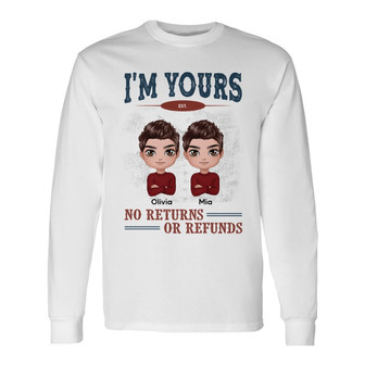 Doll Couple I‘m Yours No Return Refund Custom Long Sleeve Shirt - Thegiftio UK