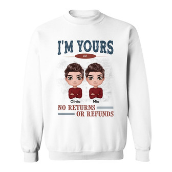 Doll Couple I‘m Yours No Return Refund Custom Sweatshirt - Thegiftio UK