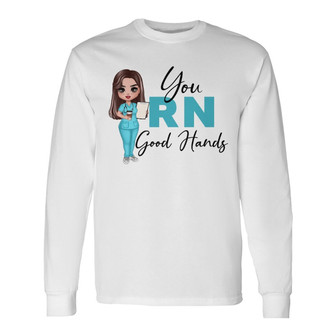 Doll Nurse You RN Good Hands Custom Long Sleeve Shirt - Gift for RN - Thegiftio UK