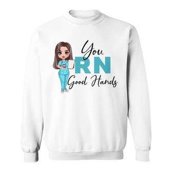 Doll Nurse You RN Good Hands Custom Sweatshirt - Gift for RN - Thegiftio UK