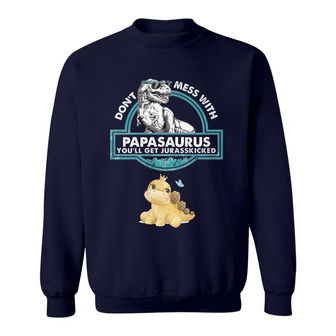 Don’t Mess With Papasaurus Custom Sweatshirt - Gift for Dad - Thegiftio UK
