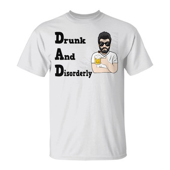 Drunk And Disorderly Custom T Shirt - Father's Day Gift - Thegiftio UK