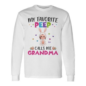 Favorite Peeps Call Me Grandma Custom Long Sleeve Shirt - Easter Gift - Thegiftio UK