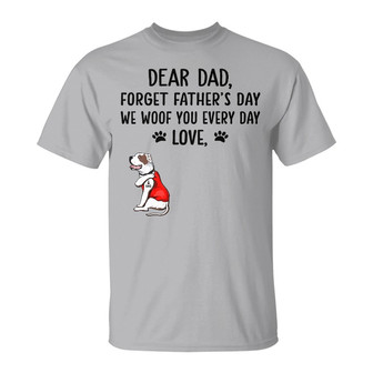 Forget Father's Day I Woof You Custom T-Shirt - Gift - Thegiftio UK