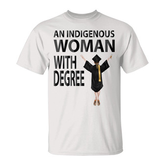 Graduation Custom T Shirt An Indigenous Woman With Degree - Thegiftio UK