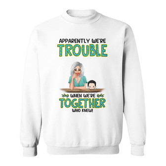 Grandma Grandkid Get In Trouble Custom Sweatshirt - Thegiftio UK