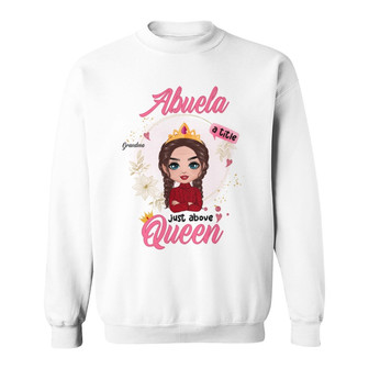Grandma Title Above Queen Doll Custom Sweatshirt - Grandma Gift - Thegiftio UK