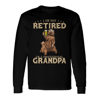 Grandparent Not Retired Bear Custom Long Sleeve Shirt - Family Gift - Thegiftio UK
