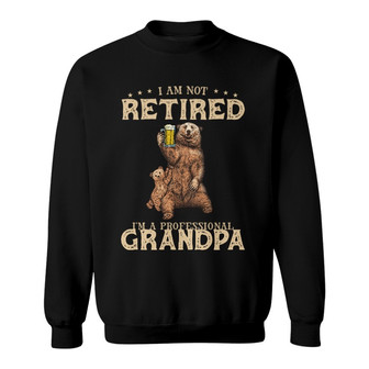 Grandparent Not Retired Bear Custom Sweatshirt - Family Gift - Thegiftio UK