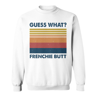 Guess What Frenchie Butt Custom Sweatshirt - Gift for Dog Moms - Thegiftio UK