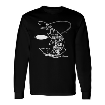 Happy Father Day To The Best Fishing Dad Custom Long Sleeve Shirt - Thegiftio UK