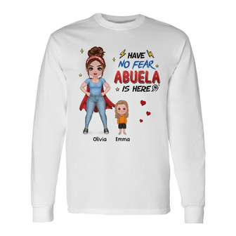 Have No Fear Mom Grandma Is Here Custom Long Sleeve Shirt - Thegiftio UK