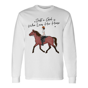 Horse Just A Girl Who Loves Horses Custom Long Sleeve Shirt - Gift - Thegiftio UK