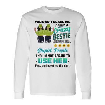 I Have A Crazy Bestie Custom Long Sleeve Shirt - Gift for Friends - Thegiftio UK