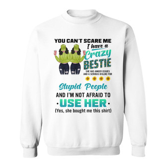 I Have A Crazy Bestie Custom Sweatshirt - Gift for Friends - Thegiftio UK