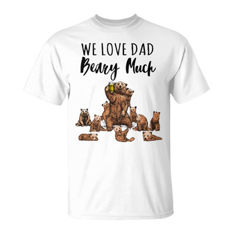 I Love Dad Beary Much Custom T Shirt - Father's Day Gift - Thegiftio UK