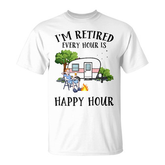 I'm Retired Every Hour Is Happy Hour Custom T-Shirt - Gift - Thegiftio UK