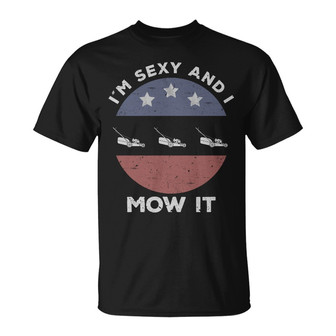 I'm Sexy And I Mow It Custom T-Shirt - Gift for Lawn Lovers - Thegiftio UK