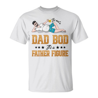 It's Not A Dad Bod Custom T Shirt - Gift for Dad - Thegiftio UK
