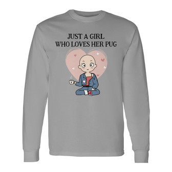 Just A Girl Who Loves Her Pug Dog Custom Long Sleeve Shirt - Thegiftio UK