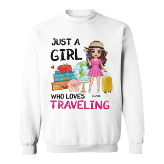 Just A Girl Who Loves Traveling Custom Sweatshirt - Thegiftio UK