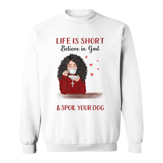 Life Is Short Beautiful Girl And Dogs Custom Sweatshirt - Gift - Thegiftio UK