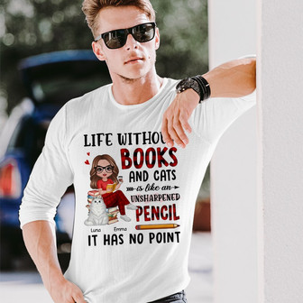 Life Without Books And Cats Custom Long Sleeve Shirt - Cat Lovers Gift - Thegiftio UK