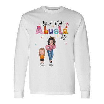 Livin That Grandma Life Sassy Girl Custom Long Sleeve Shirt - Thegiftio UK