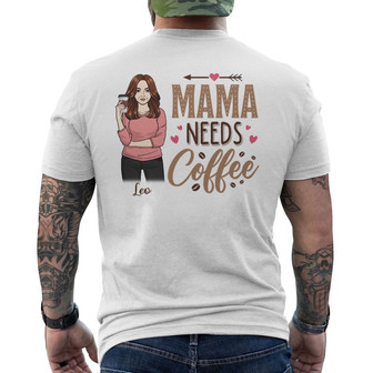 Mama Needs Coffee Woman Drinking Custom Back Print T-Shirt - Mom Gift - Thegiftio UK