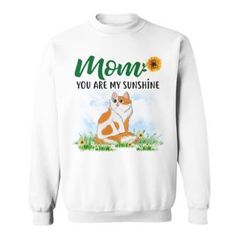Mom You Are The Sunshine Sitting Cat Custom Sweatshirt - Thegiftio UK
