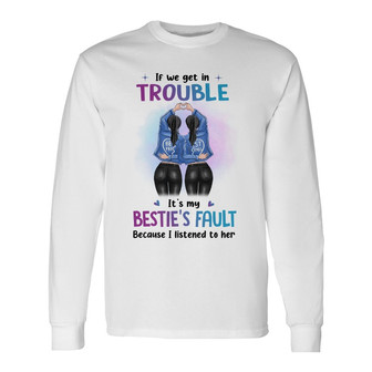 My Bestie‘s Fault Personalized Long Sleeve Shirt - Gift for Family - Thegiftio UK