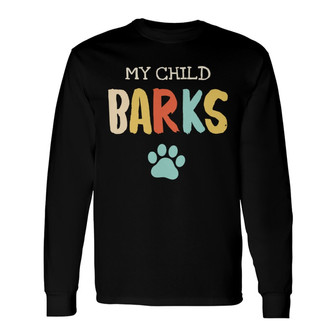 My Children Bark Personalized Long Sleeve Shirt - Gift for Dog Lovers - Thegiftio UK
