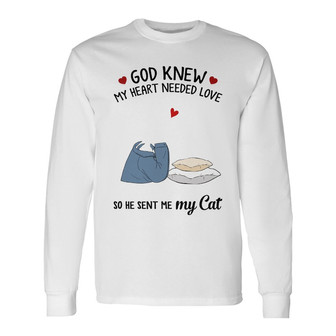 Needed Love God Sent Me Cats Custom Long Sleeve Shirt - Gift for Cats - Thegiftio UK