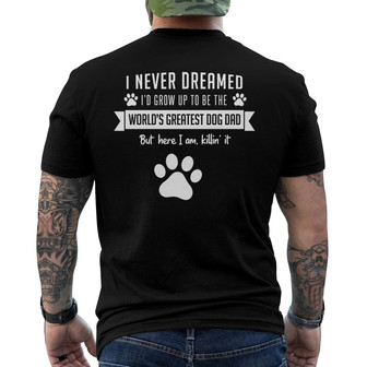 Never Dreamed To Be World Best Dog Dad Custom Back Print T-Shirt - Gift - Thegiftio UK