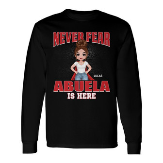 Never Fear Grandma Mommy Is Here Custom Long Sleeve Shirt - Thegiftio UK