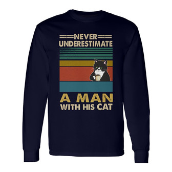 Never Underestimate A Man With His Cat Custom Long Sleeve Shirt - Gift - Thegiftio UK