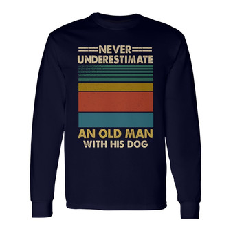 Never Underestimate An Old Man With His Dog Custom Long Sleeve Shirt - Thegiftio UK