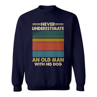 Never Underestimate An Old Man With His Dog Custom Sweatshirt - Thegiftio UK