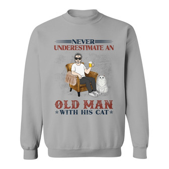 Never Underestimate Old Man Cat Dad Custom Sweatshirt - Gift - Thegiftio UK