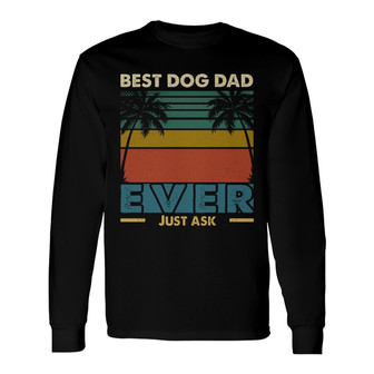 Old Man Best Dog Dad Just Ask Custom Long Sleeve Shirt - Gift for Dad - Thegiftio UK