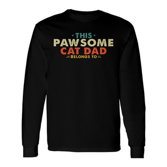 Pawsome Cat Dad Belongs To Custom Long Sleeve Shirt - Gift for Dad - Thegiftio UK