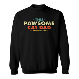 Pawsome Cat Dad Belongs To Custom Sweatshirt - Gift for Dad - Thegiftio UK