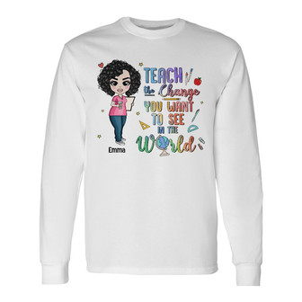 Personalized Back To School Teach Change World Long Sleeve Shirt - Thegiftio UK