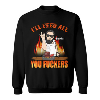 Personalized BBQ I'll Feed You All Sweatshirt - Thegiftio UK