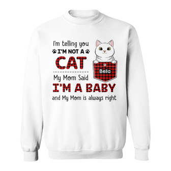 Personalized Cat My Mom Said I'm A Baby Sweatshirt - Thegiftio UK