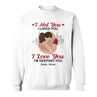 Personalized Couple Met Liked Love You Sweatshirt - Thegiftio UK