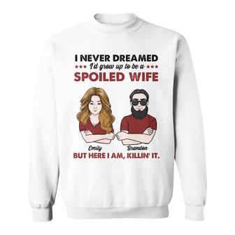 Personalized Couple Spoiled Wife Sweatshirt - Thegiftio UK
